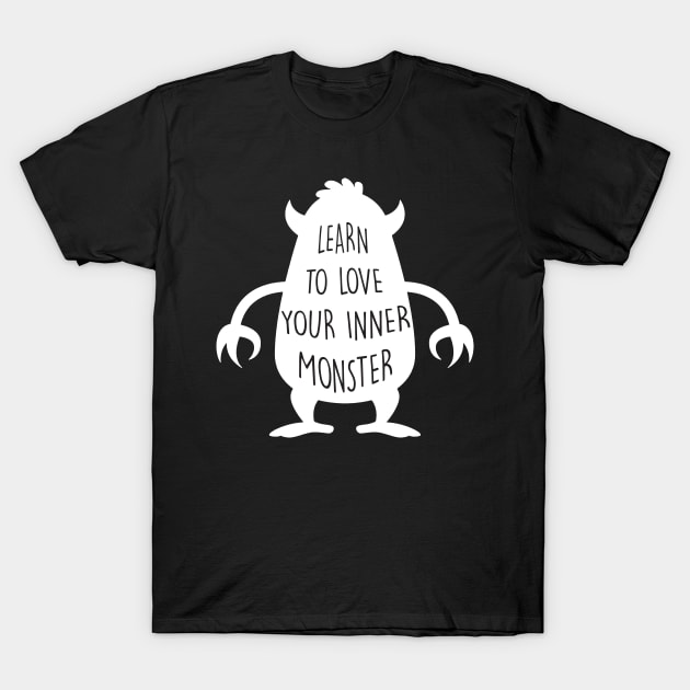 Learn to love your inner monster T-Shirt by KiaraBlack